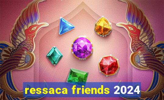 ressaca friends 2024